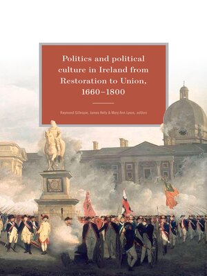 cover image of Politics and Political Culture in Ireland from Restoration to Union, 1660-1800